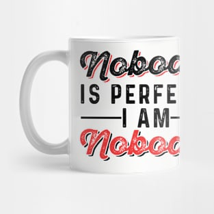 Nobody is Perfect, I Am Nobody Mug